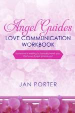 Angel Guides, love communication Workbook af Jan Porter