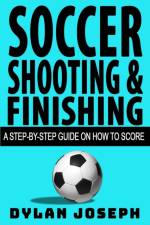 Soccer Shooting & Finishing af Dylan Joseph