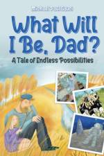 What Will I Be, Dad? af Michael Paul Gauci