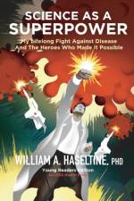 Science As A Superpower af William A Haseltine