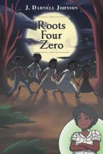 Roots Four Zero af J Darnell Johnson