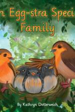 An Egg-Stra Special Family af Kathryn Dotterweich