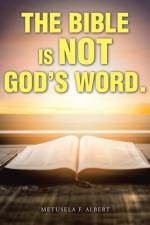 Bible Is Not God's Word. af Metusela F Albert