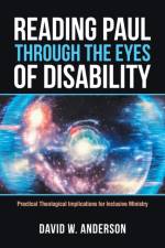 Reading Paul Through the Eyes of Disability af David W Anderson