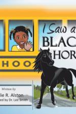 I Saw a Black Horse af Sadie R Alston