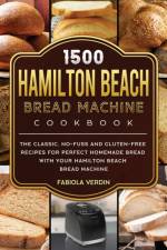 1500 Hamilton Beach Bread Machine Cookbook af Fabiola Verdin