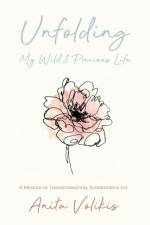 Unfolding My Wild & Precious Life af Anita Volikis