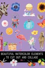 Beautiful watercolor elements to cut out and collage vol.1 af Dagna Banaś