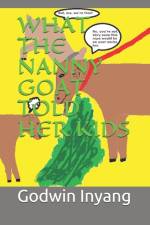 What the Nanny Goat Told Her Kids af Godwin Inyang