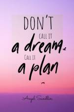 Don't Call It A Dream Call It A Plan af Angel Sandlin