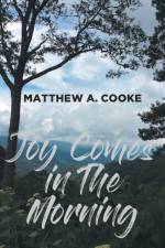 Joy Comes in The Morning af Matthew A Cooke