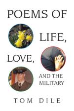 Poems of Life, Love, and the Military af Tom Dile