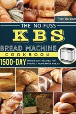 No-Fuss KBS Bread Machine Cookbook af Thelma Warren