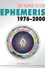 Zen Human Design Ephemeris 1976-2000 af . Chaitanyo .