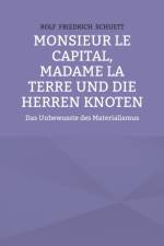 Monsieur le Capital, Madame la Terre und die Herren Knoten af Rolf Friedrich Schuett