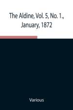 Aldine, Vol. 5, No. 1., January, 1872; A Typographic Art Journal af Various