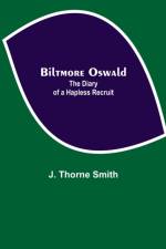 Biltmore Oswald; The Diary of a Hapless Recruit af J Thorne Smith