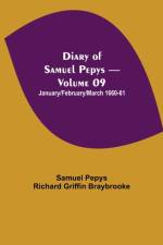 Diary of Samuel Pepys - Volume 09 af Sam Pepys Richard Griffin Braybrooke