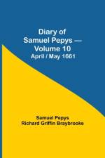 Diary of Samuel Pepys - Volume 10 af Sam Pepys Richard Griffin Braybrooke