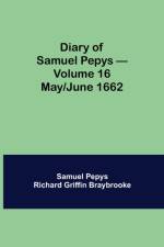 Diary of Samuel Pepys - Volume 16 af Sam Pepys Richard Griffin Braybrooke