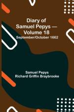 Diary of Samuel Pepys - Volume 18 af Sam Pepys Richard Griffin Braybrooke