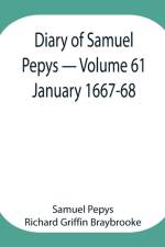 Diary of Samuel Pepys - Volume 61 af Sam Pepys Richard Griffin Braybrooke