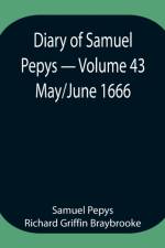 Diary of Samuel Pepys - Volume 43 af Sam Pepys Richard Griffin Braybrooke