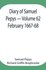 Diary of Samuel Pepys - Volume 62 af Sam Pepys Richard Griffin Braybrooke
