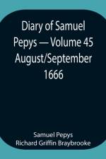Diary of Samuel Pepys - Volume 45 af Sam Pepys Richard Griffin Braybrooke