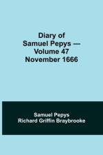 Diary of Samuel Pepys - Volume 47 af Sam Pepys Richard Griffin Braybrooke