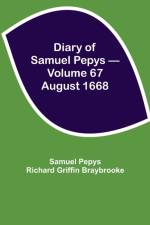 Diary of Samuel Pepys - Volume 67 af Sam Pepys Richard Griffin Braybrooke