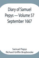 Diary of Samuel Pepys - Volume 57 af Sam Pepys Richard Griffin Braybrooke