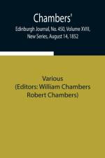 Chambers' Edinburgh Journal, No. 450, Volume XVIII, New Series, August 14, 1852 af Various