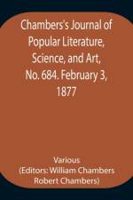 Chambers's Journal of Popular Literature, Science, and Art, No. 684. February 3, 1877 af Various