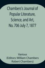 Chambers's Journal of Popular Literature, Science, and Art, No. 706 July 7, 1877 af Various
