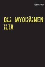 Oli myoehainen ilta af Ylermi Soini