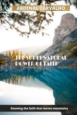 The Supernatural Power of Faith af Abdenal Carvalho
