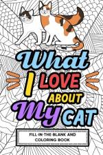 What I Love About My Cat Fill-In-The-Blank and Coloring Book af Paperland