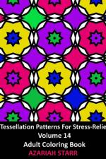 Tessellation Patterns For Stress-Relief Volume 14 af Azariah Starr