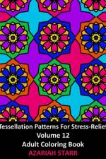 Tessellation Patterns For Stress-Relief Volume 12 af Azariah Starr
