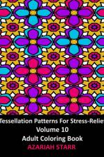 Tessellation Patterns For Stress-Relief Volume 10 af Azariah Starr