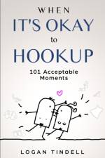 When It's Okay to Hookup af Logan Tindell