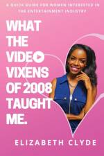 What the Video Vixens of 2008 Taught Me af Elizabeth Clyde