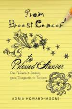 From Breast Cancer to Blessed Answer af Adria Howard-Moore