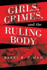 Girls, Crimes, and the Ruling Body af Barry R Ziman