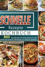 Schnelle Rezepte Kochbuch af Felix Bumgarner