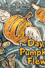 The Day the Pumpkin Flew af Emily B Mingledorff