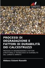 Processi Di Degradazione E Fattori Di Durabilita Dei Calcestruzzi af Abbass Eslami-Rasekh