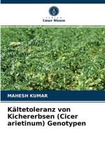 Kaltetoleranz von Kichererbsen (Cicer arietinum) Genotypen af Mahesh Kumar