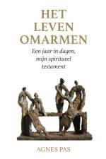 Het leven omarmen af Agnes Pas